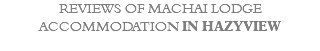 REVIEWS OF MACHAI LODGE ACCOMMODATION IN HAZYVIEW 